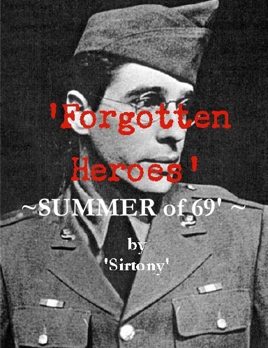 'FORGOTTEN HEROES' ~ Summer of 69' ~
