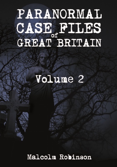 Paranormal Case Files of Great Britain  (Volume 2)