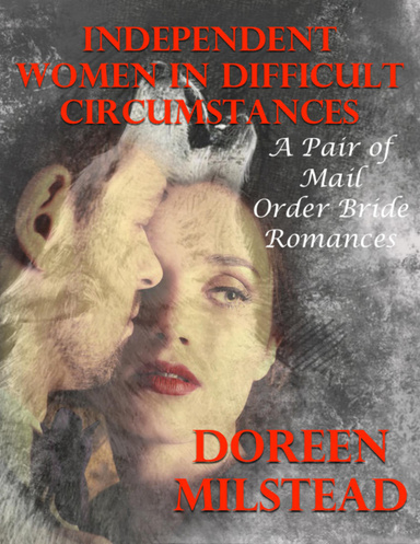 Independent Women In Difficult Circumstances: A Pair of Mail Order Bride Romances