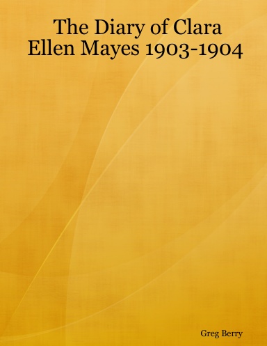 The Diary of Clara Ellen Mayes 1903-1904