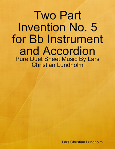 Two Part Invention No. 5 for Bb Instrument and Accordion - Pure Duet Sheet Music By Lars Christian Lundholm
