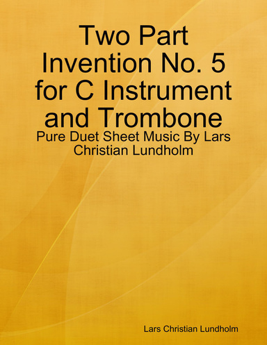 Two Part Invention No. 5 for C Instrument and Trombone - Pure Duet Sheet Music By Lars Christian Lundholm