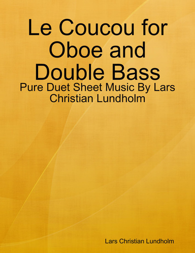 Le Coucou for Oboe and Double Bass - Pure Duet Sheet Music By Lars Christian Lundholm
