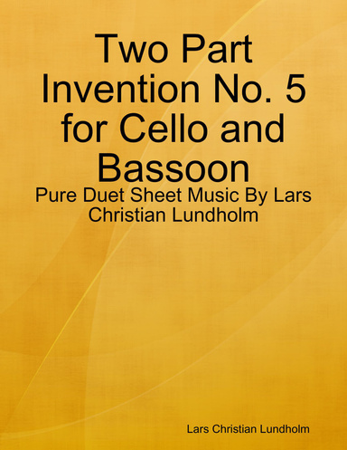 Two Part Invention No. 5 for Cello and Bassoon - Pure Duet Sheet Music By Lars Christian Lundholm