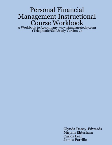 Personal Financial Management Instructional Course Workbook: A Workbook to Accompany www.standsuretoday.com (Telephonic/Self Study Version 2)