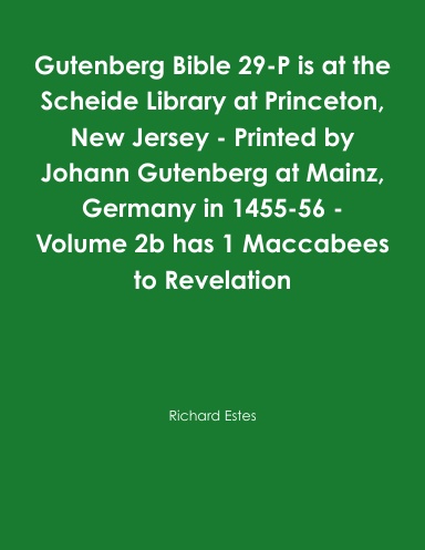 Gutenberg Bible 29-P is at the Scheide Library at Princeton, New Jersey - Printed by Johann Gutenberg at Mainz, Germany in 1455-56 - Volume 2b has 1 Maccabees to Revelation