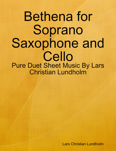 Bethena for Soprano Saxophone and Cello - Pure Duet Sheet Music By Lars Christian Lundholm