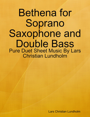 Bethena for Soprano Saxophone and Double Bass - Pure Duet Sheet Music By Lars Christian Lundholm