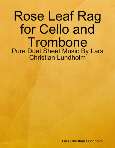 Rose Leaf Rag for Cello and Trombone - Pure Duet Sheet Music By Lars Christian Lundholm