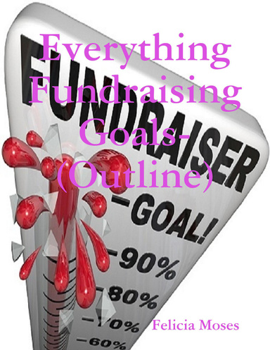 Everything Fundraising Goals- (Outline)