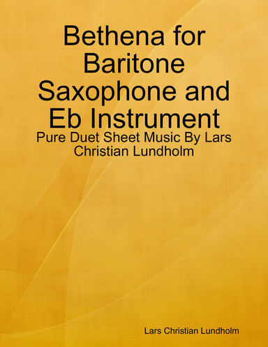 Bethena for Baritone Saxophone and Eb Instrument - Pure Duet Sheet Music By Lars Christian Lundholm