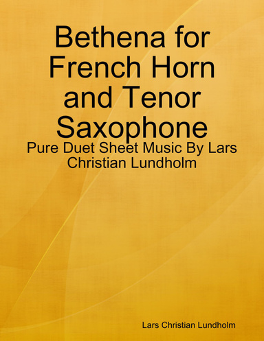 Bethena for French Horn and Tenor Saxophone - Pure Duet Sheet Music By Lars Christian Lundholm