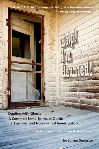 Help! I'm Haunted! Dealing with Ghosts - Ghost Hunter Edition