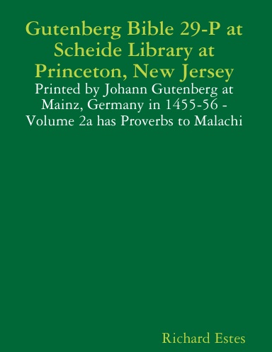 Gutenberg Bible 29-P at Scheide Library at Princeton, New Jersey - Printed by Johann Gutenberg at Mainz, Germany in 1455-56 - Volume 2a has Proverbs to Malachi