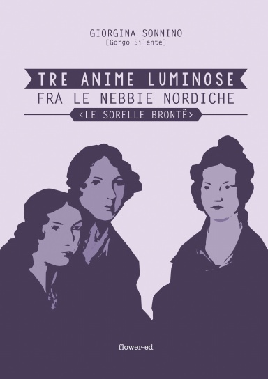 Tre Anime Luminose fra le nebbie nordiche. Le Sorelle Brontë