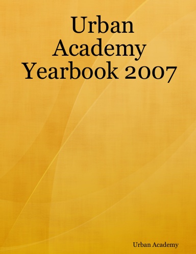 Urban Academy Yearbook 2007