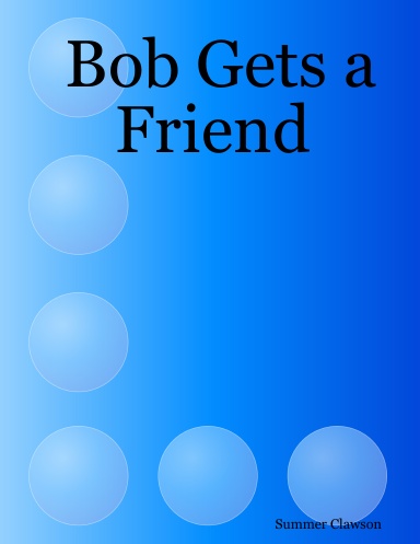 Bob Gets a Friend