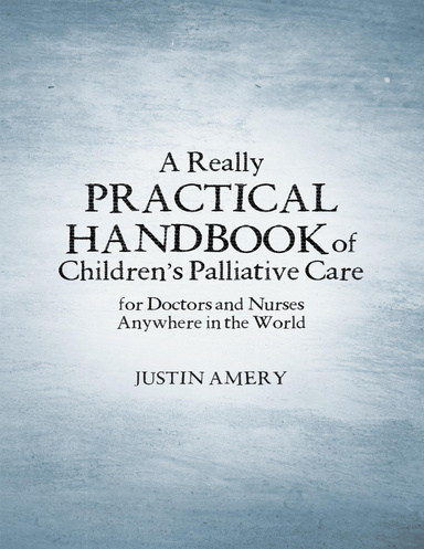 A Really Practical Handbook of Children’s Palliative Care