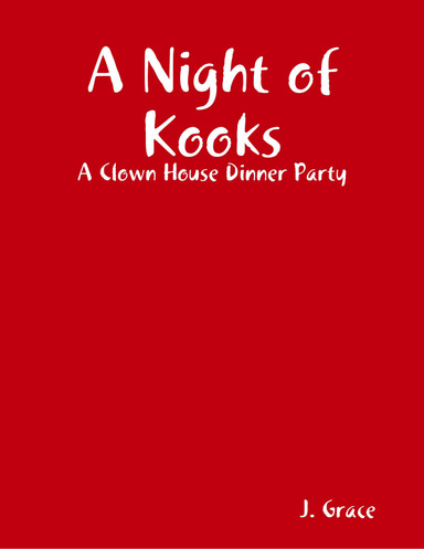 A Night of Kooks: A Clown House Dinner Party