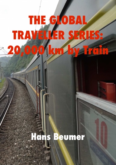 The Global Traveller Series: 20,000 km by Train