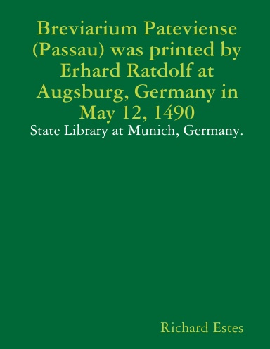Breviarium Pateviense (Passau) was printed by Erhard Ratdolf at Augsburg, Germany in May 12, 1490 - State Library at Munich, Germany.