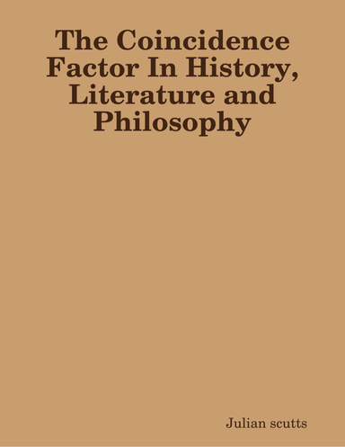 The Coincidence Factor In History, Literature and Philosophy