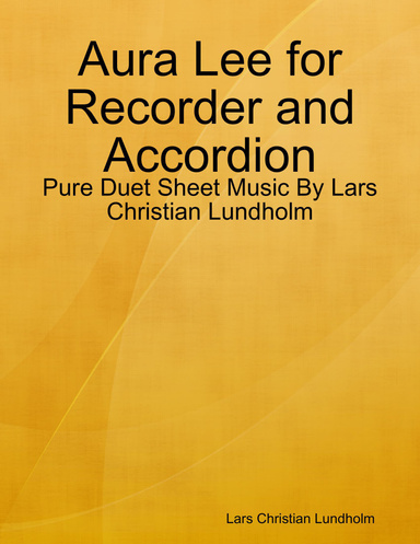 Aura Lee for Recorder and Accordion - Pure Duet Sheet Music By Lars Christian Lundholm