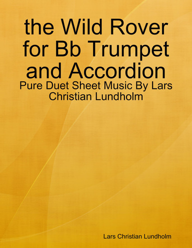 the Wild Rover for Bb Trumpet and Accordion - Pure Duet Sheet Music By Lars Christian Lundholm