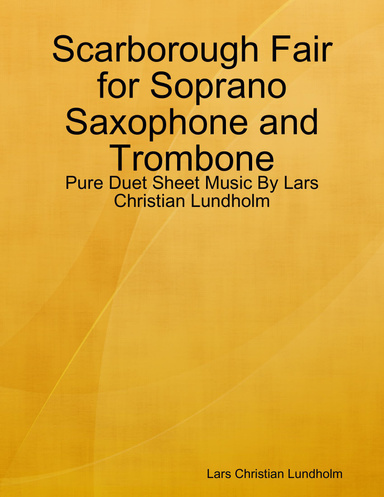 Scarborough Fair for Soprano Saxophone and Trombone - Pure Duet Sheet Music By Lars Christian Lundholm