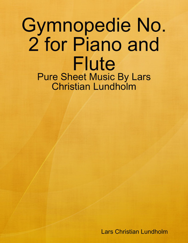 Gymnopedie No. 2 for Piano and Flute - Pure Sheet Music By Lars Christian Lundholm