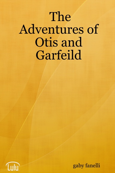 The Adventures of Otis and Garfeild