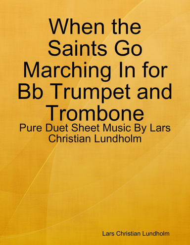 When the Saints Go Marching In for Bb Trumpet and Trombone - Pure Duet Sheet Music By Lars Christian Lundholm