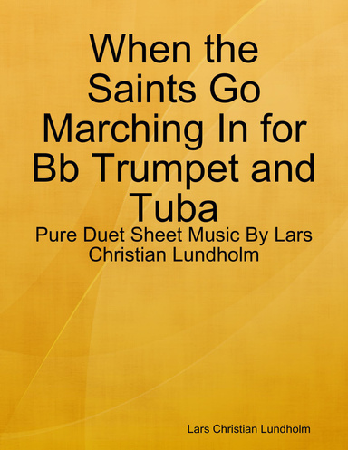 When the Saints Go Marching In for Bb Trumpet and Tuba - Pure Duet Sheet Music By Lars Christian Lundholm