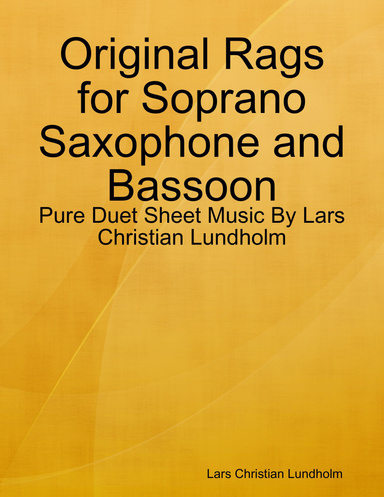 Original Rags for Soprano Saxophone and Bassoon - Pure Duet Sheet Music By Lars Christian Lundholm