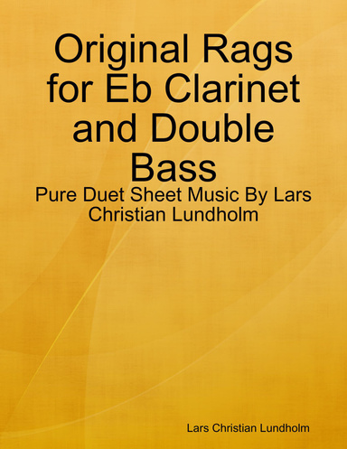 Original Rags for Eb Clarinet and Double Bass - Pure Duet Sheet Music By Lars Christian Lundholm