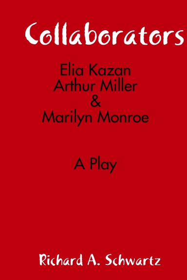 Collaborators: Elia Kazan, Arthur Miller & Marilyn Monroe