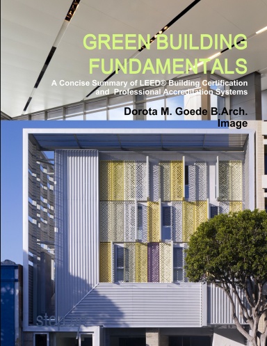 GREEN BUILDING FUNDAMENTALS A Concise Summary of LEED® Building Certification  and  Professional Accreditation Systems
