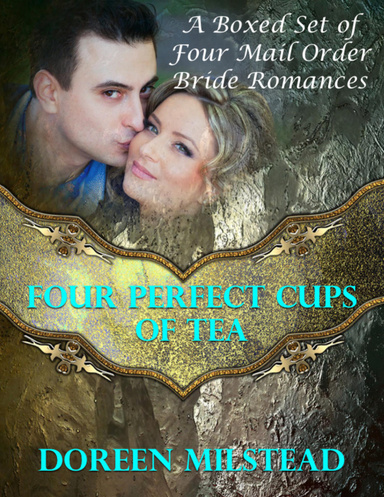 Four Perfect Cups of Tea: A Boxed Set of Four Mail Order Bride Romances