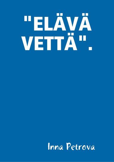 "ELÄVÄ VETTÄ".