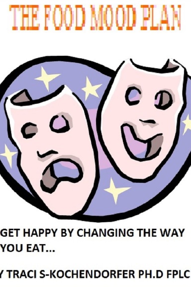 The Food Mood Plan- Get Happy By Changing What You Eat