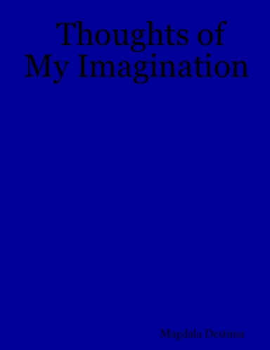 Thoughts of My Imagination