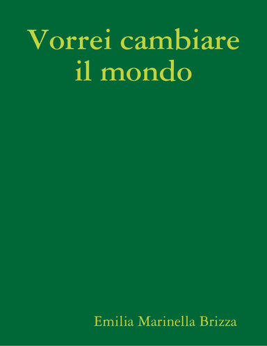 Vorrei cambiare il mondo