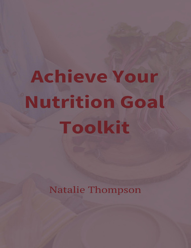 Achieve Your Nutrition Goal Toolkit