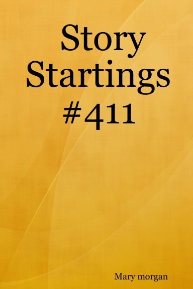 Story Startings #411