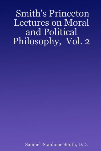 Smith's Princeton Lectures on Moral and Political Philosophy, Vol. 2