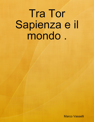 Tra Tor Sapienza e il mondo .