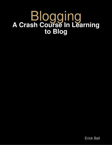 Blogging - A Crash Course In Learning to Blog