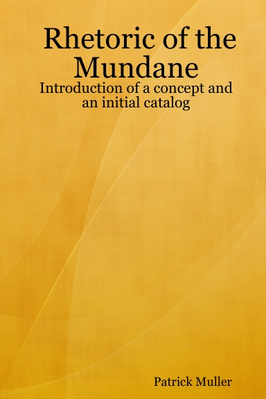 Rhetoric of the Mundane: Introduction of a concept and an initial catalog