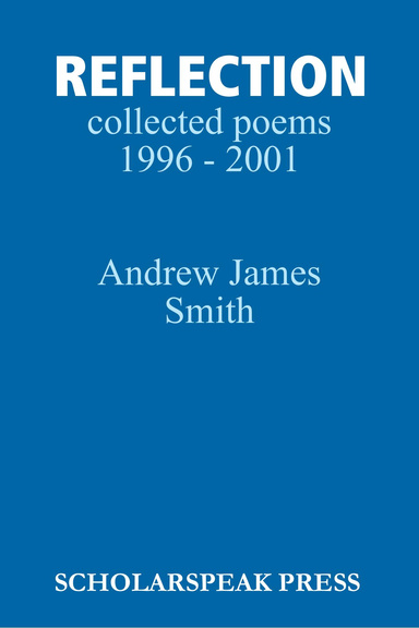 Reflection: Collected Poems 1996 - 2001