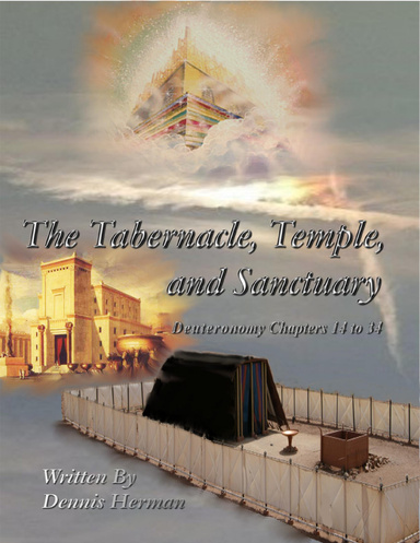 The Tabernacle, Temple, and Sanctuary: Deuteronomy Chapters 14 to 34